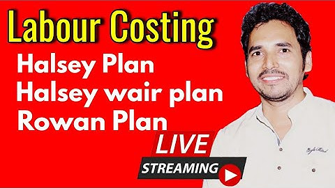 Labour Costing (Halsey Plan, Halsey Wair & Rowan Plan)