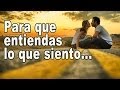 Una canción para que entiendas lo que siento por ti - Eres lo mejor que me ha pasado -  para dedicar