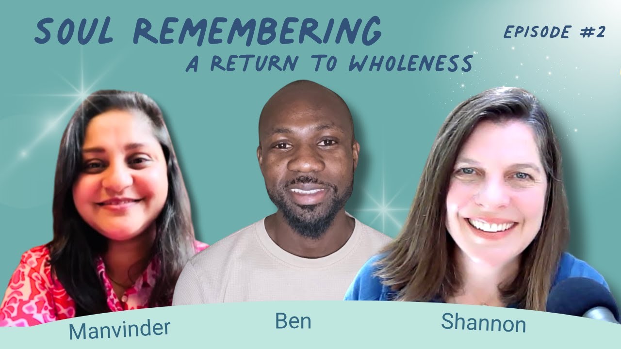 Soul Remembering: A Return to Wholeness - Episode 2 | 