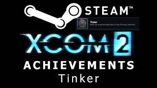 How to: XCOM 2 Steam Achievement - Tinker