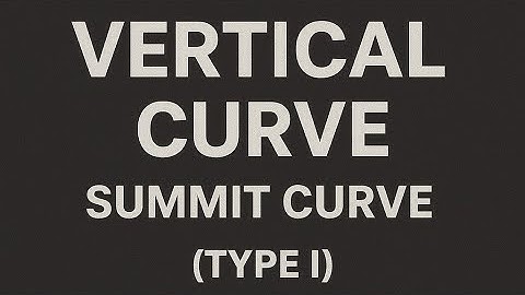 Vertical Curve (Part I) | Summit Curve  Numerical | Design the Length of Summit Curve  | PU | PoU