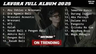 LAVORA FULL ALBUM 2025 - Nresnani - Rasah Bali - Pengen Bali - Durung Ikhlas