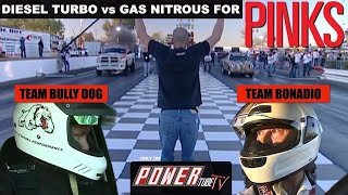 PINKS Lose The Race..Lose Your Ride! Team Bully Dog 'Diesel Turbo'  VS 'Gas Nitrous' Team Bonadio