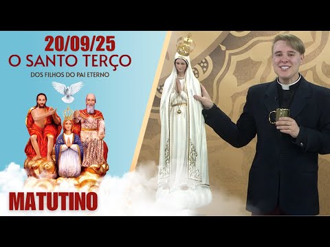 O Santo Terço dos Filhos do Pai Eterno - Matutino - 20/09/25