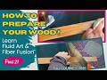 141. Part 21- Prep Like a Pro! Staining &amp; Cutting Wood for Fluid Art &amp; Fiber Fusion Course