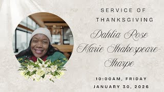 Dahlia Rose Marie Shakespeare-Sharpe Service of Thanksgiving | 10am Friday | January 30, 2026