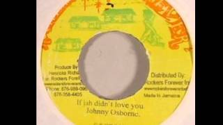 Video thumbnail of "Johnny Osborne ‎- If Jah Didn't Love You + Version 7'' Inch Rockers Forever'' (1986)"