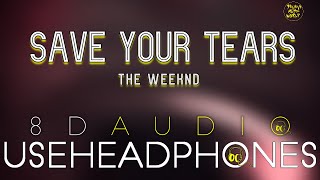 The Weeknd - Save Your Tears ( 8D Audio ) | Believe Music World |