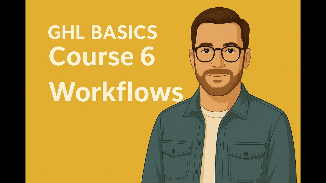 GHL BASICS – Course 6: Workflows Explained