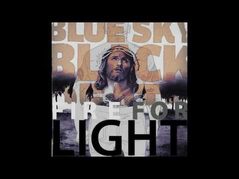 Blue Sky Black Death - Fire For Light- NOIR - OFFICIAL HQ