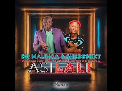 Dr Malinga &Amp; Shebeshxt Ft Seven Step,Lebza Mfana,Naqua &Amp; 1Stlady K - Asilali (Official Audio)