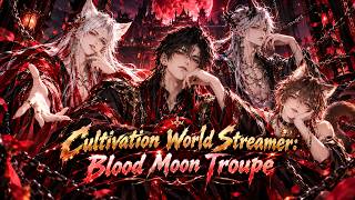 💥【New】【Multi sub】Cultivation World Streamer: Blood Moon Troupe#anime #animation screenshot 2
