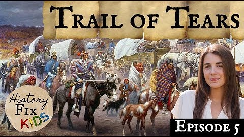History Fix Kids Ep. 5: The History of the Trail of Tears and the Indian Removal Act of 1830