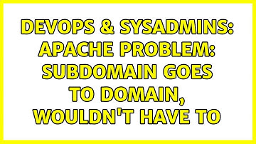 DevOps & SysAdmins: Apache problem: subdomain goes to domain, wouldn