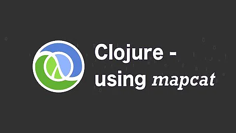 How to use map, apply, concat and mapcat in Clojure