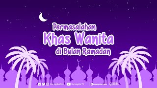 Motion Graphic : Permasalahan Wanita di Bulan Ramadhan - Rumaysho TV