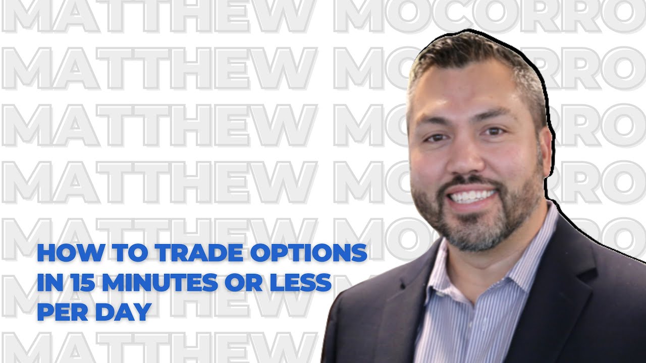 Masterclass with Matthew Mocorro 'How to Trade Options in 15 Minutes or ...