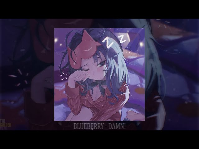 blueberry - DAMN! (slowed + reverb)
