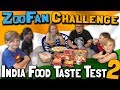 ZooFan Challenge: Indian / Bengali Food Taste Test! (May 4, 2018)