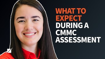 What to Expect During a CMMC Assessment