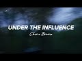 Chris Brown - UNDER THE INFLUENCE (lyrics)