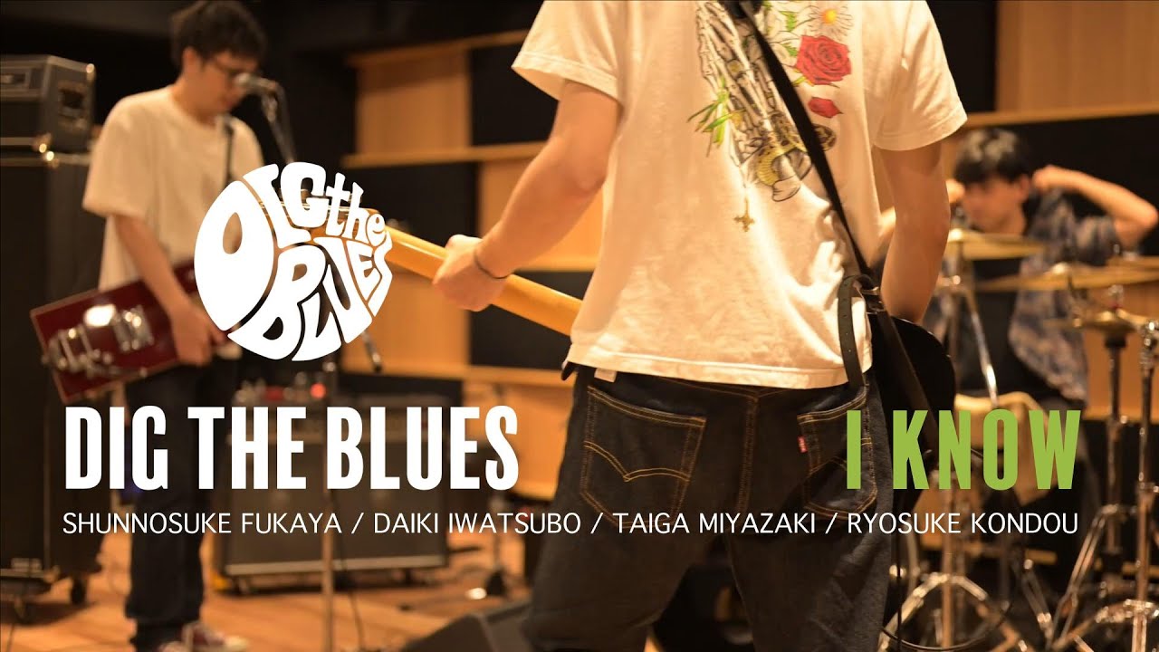 MV】I know / DIG THE BLUES - YouTube