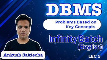 Problems Based on Key Concepts | L 5 |  DBMS | Infinity Batch | GATE 2022 | Ankush Sir