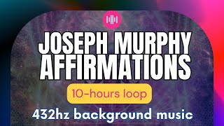 10 HOURS JOSEPH MURPHY AFFIRMATIONS 🔶 432 Background Music (Divine Law And Order)