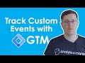 How to track custom events with Google Tag Manager and Google Analytics