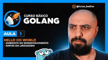 GOLANG Básico - AULA 01:  Hello go world