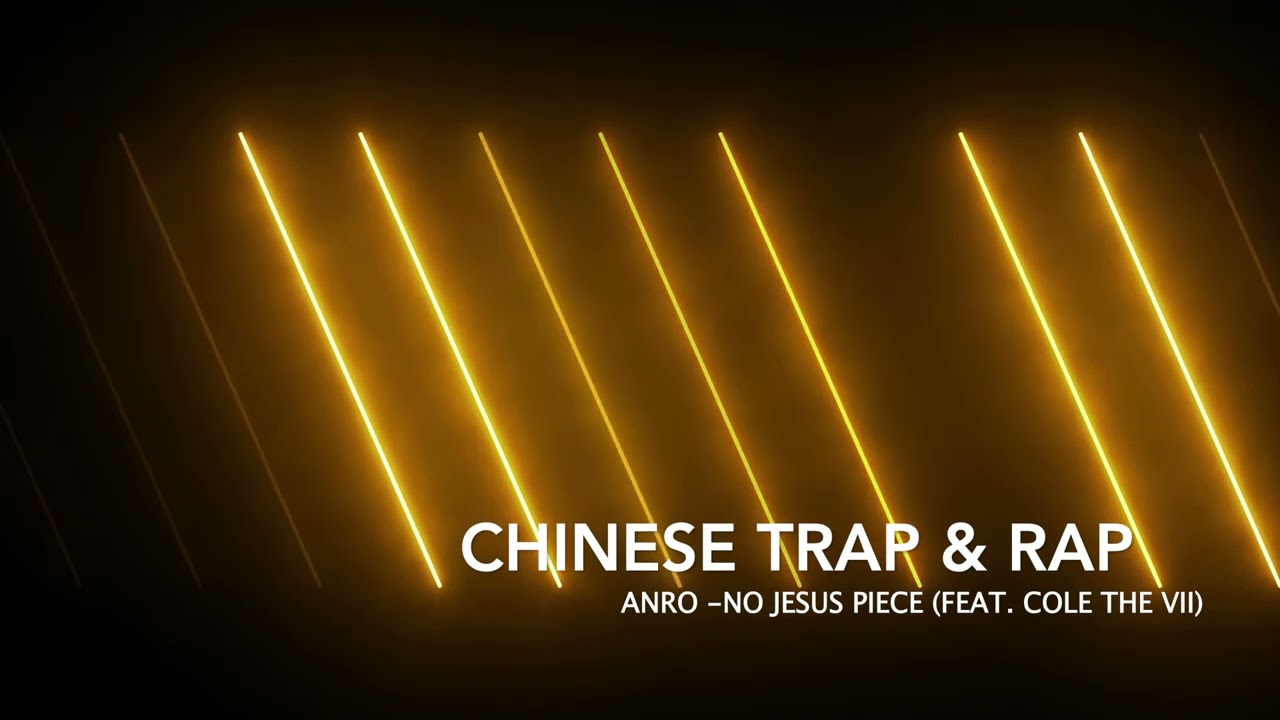 ANRO - No JESUS PIECE (FEAT . COLE THE VII) - Chinese trap and rap