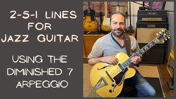 2-5-1 Lines for Jazz Guitar (Using The Diminished 7 Arpeggio)