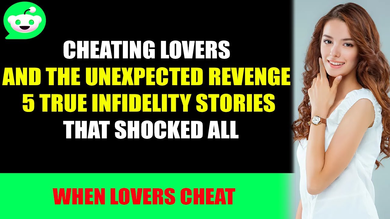 Cheating Lovers and the Unexpected Revenge 5 True Infidelity Stories