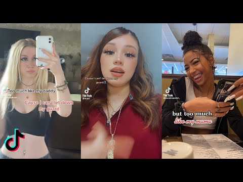 Too much like my daddy cuz I can’t let down my guard, But too much like my mamma…~TikTok compilation