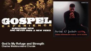 Video thumbnail of "Charles Westmoreland Chorale - God Is My Refuge and Strength - Gospel"