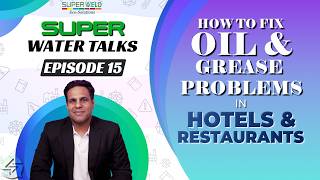 How to treat Oil & Grease in Hotels and Restaurants | SuperWater Talks Ep. 15 #stp #hotelkitchen