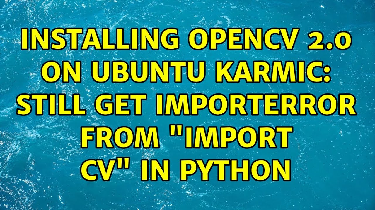 Installing OpenCV 2.0 on Ubuntu Karmic: still get ImportError from ...