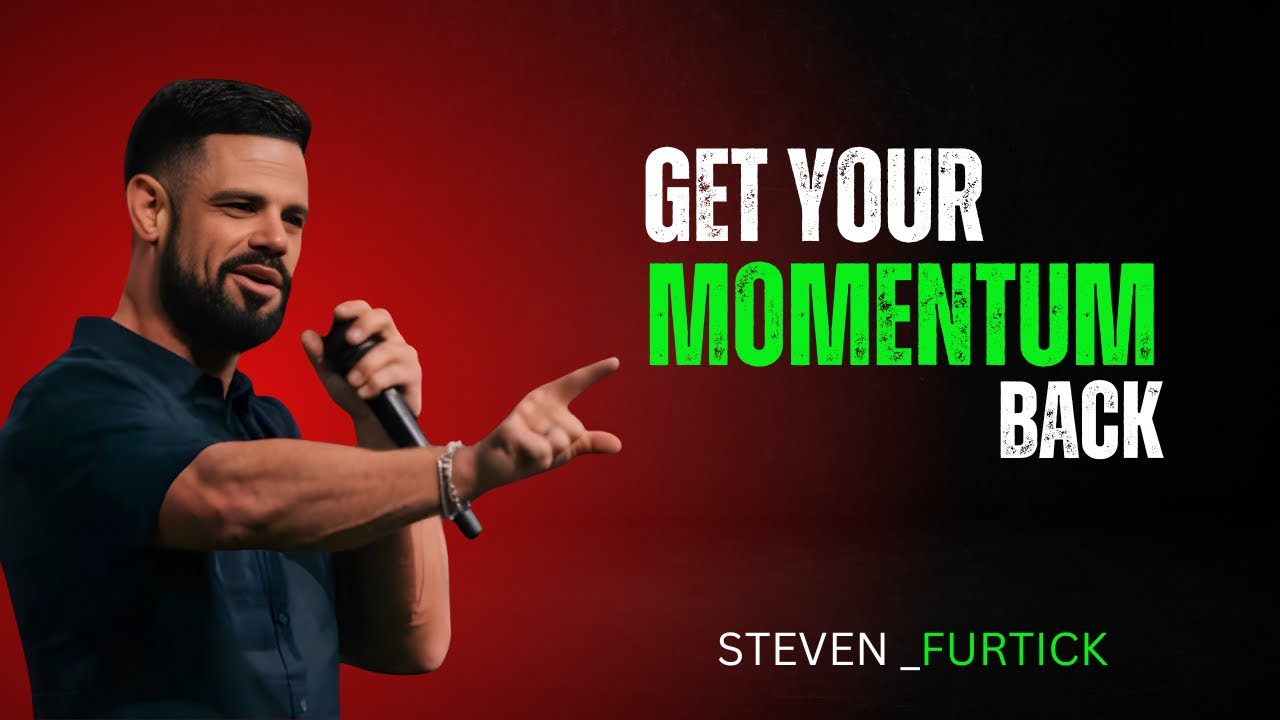 HOW TO GET YOUR MOMENTUM BACK | STEVEN FURTICK | MOTIVATION SPEECH