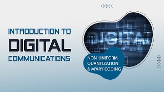 Part 1 Lecture 3a : Non Uniform Quantization & M'ary Encoding