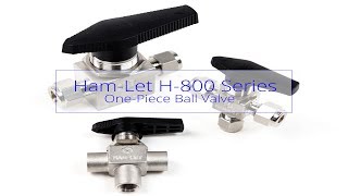 Ham-Let H-800 One Piece Ball Valve Series