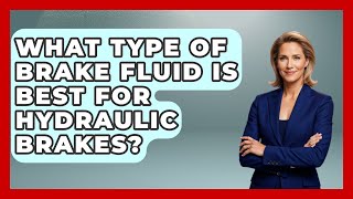 What Type Of Brake Fluid Is Best For Hydraulic Brakes? - Big Truck Lovers