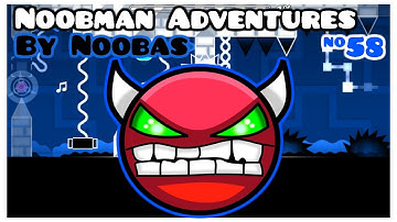 Geometry Dash - Noobman Adventures By Noobas [DEMON] - #58