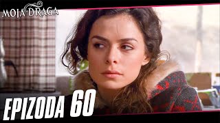 Moja Draga | Epizoda 60
