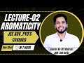 Aromaticity in 1 Hour | Lecture-02 | JEE Advanced PYQs Explained | Organic Chemistry