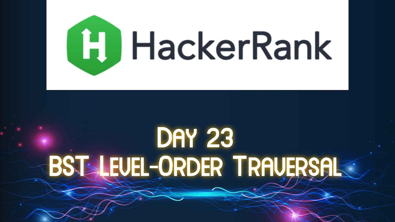 HackerRank || Day 23 BST Level-Order Traversal