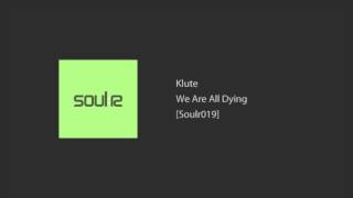 Klute - We Are All Dying