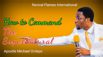 This is how to Command the Supernatural ll Apostle Michael Orokpo ll Revival Flames International
