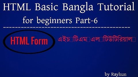 Basic HTML Bangla Tutorial For beginners part-6 [ HTML full form ]