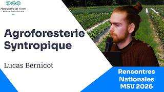 AGROFORESTERIE SYNTROPIQUE : EN VOIE VERS L'ABONDANCE, Lucas Bernicot - RN MSV 2026
