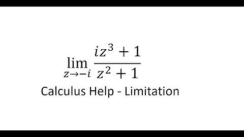 Calculus Help: Find the limit {z approaches to -i} (iz^3+1)/(z^2+1) - Limitation of Complex Number